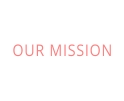 OUR MISSION