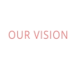 OUR VISION